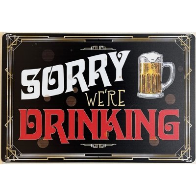 Reclamebord: Sorry we're drinking