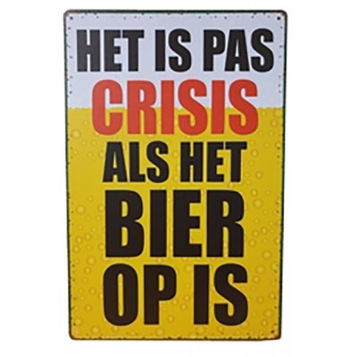 'Het is pas crisis als het bier op is' reclamebord