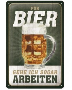 Für bier gehe ich sogar arbeiten reclamebord