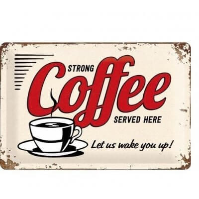 Strong Coffee Served Here reclamebord