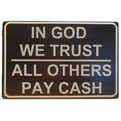 In God we Trust others Pay Cash Reclamebord