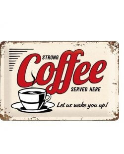 Strong Coffee Served Here reclamebord